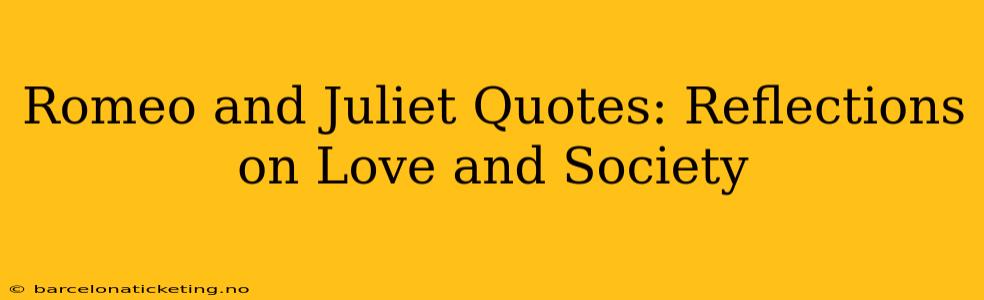 Romeo and Juliet Quotes: Reflections on Love and Society