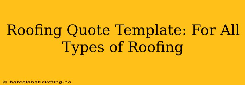 Roofing Quote Template: For All Types of Roofing
