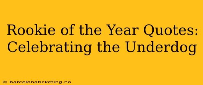 Rookie of the Year Quotes: Celebrating the Underdog