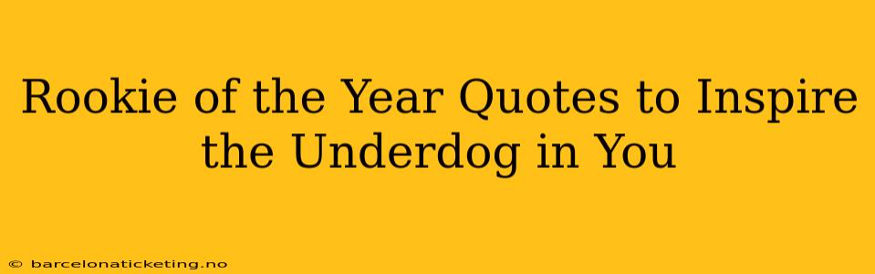 Rookie of the Year Quotes to Inspire the Underdog in You