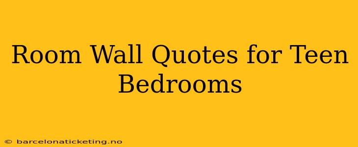 Room Wall Quotes for Teen Bedrooms