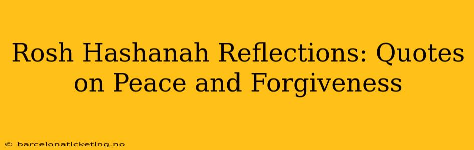 Rosh Hashanah Reflections: Quotes on Peace and Forgiveness