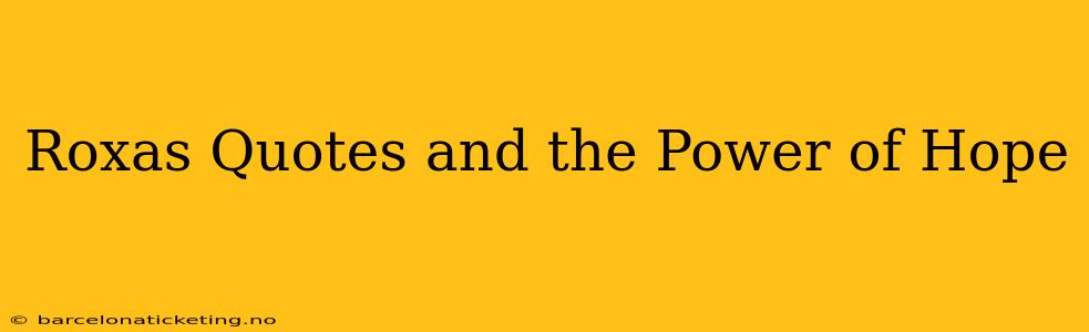 Roxas Quotes and the Power of Hope