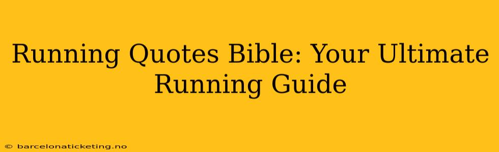 Running Quotes Bible: Your Ultimate Running Guide
