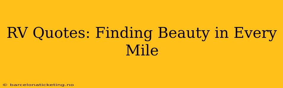 RV Quotes: Finding Beauty in Every Mile