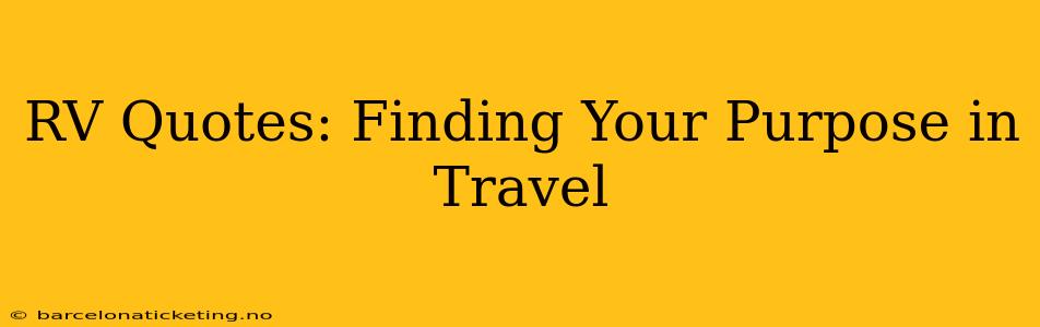 RV Quotes: Finding Your Purpose in Travel