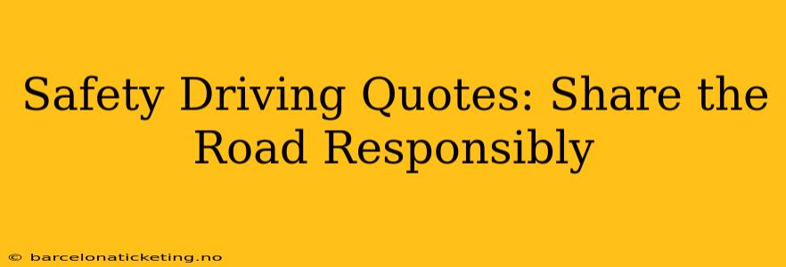 Safety Driving Quotes: Share the Road Responsibly