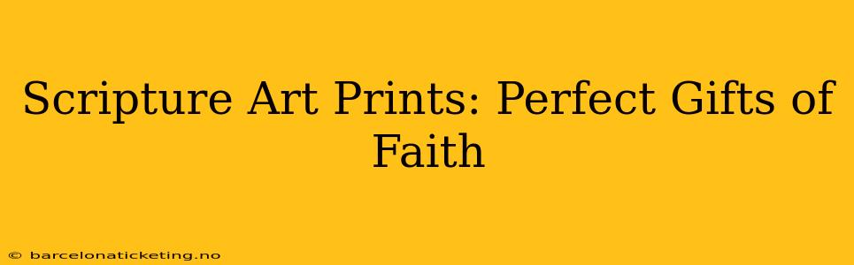 Scripture Art Prints: Perfect Gifts of Faith