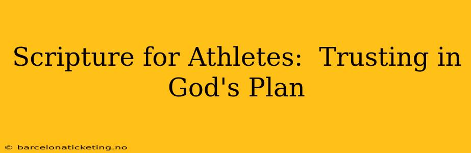 Scripture for Athletes:  Trusting in God's Plan