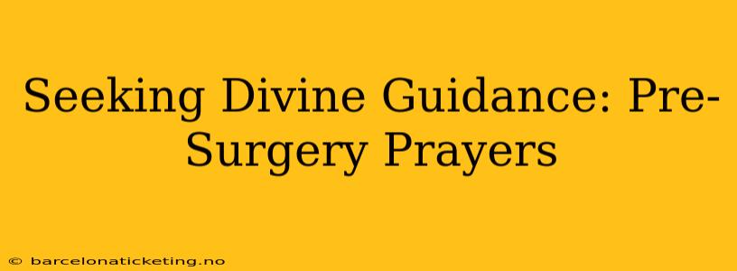 Seeking Divine Guidance: Pre-Surgery Prayers