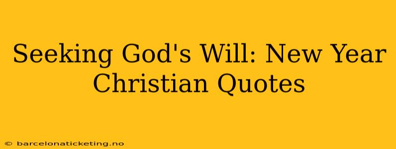 Seeking God's Will: New Year Christian Quotes