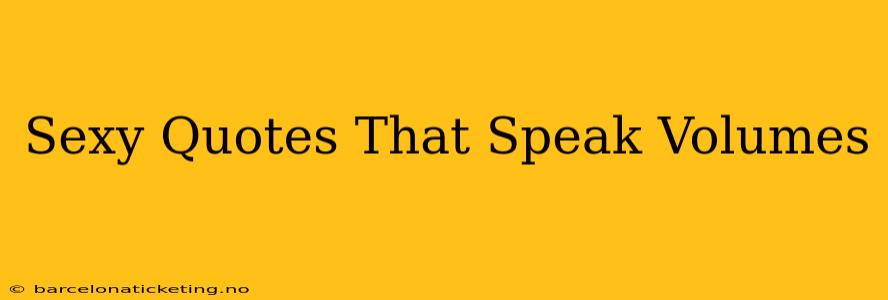 Sexy Quotes That Speak Volumes