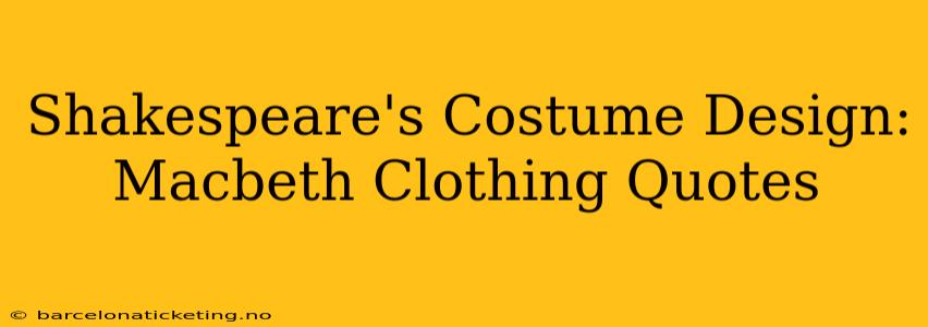 Shakespeare's Costume Design: Macbeth Clothing Quotes