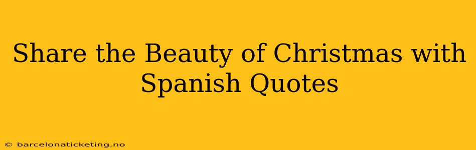 Share the Beauty of Christmas with Spanish Quotes
