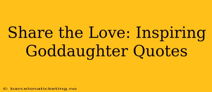 Share the Love: Inspiring Goddaughter Quotes