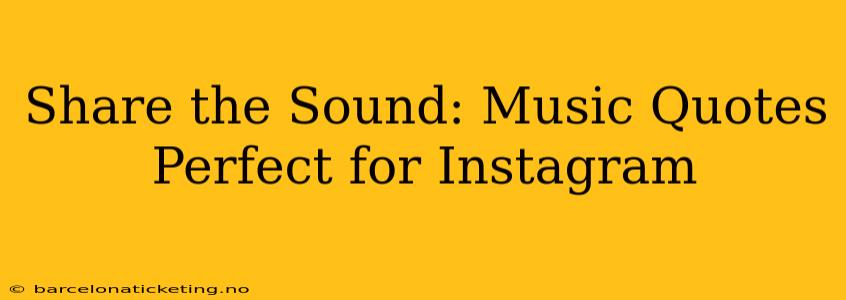 Share the Sound: Music Quotes Perfect for Instagram