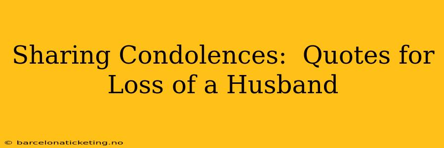 Sharing Condolences:  Quotes for Loss of a Husband