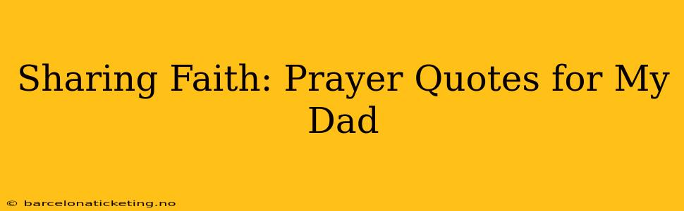 Sharing Faith: Prayer Quotes for My Dad