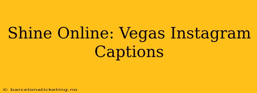 Shine Online: Vegas Instagram Captions