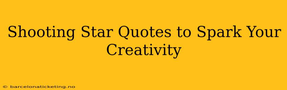 Shooting Star Quotes to Spark Your Creativity