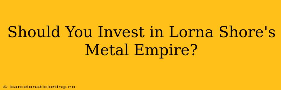 Should You Invest in Lorna Shore's Metal Empire?