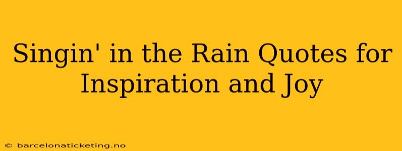 Singin' in the Rain Quotes for Inspiration and Joy