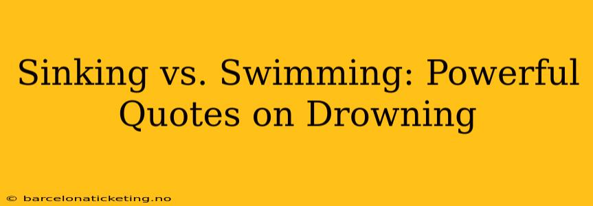 Sinking vs. Swimming: Powerful Quotes on Drowning
