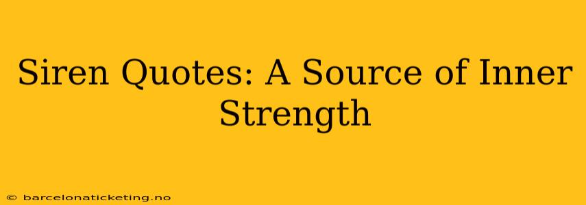 Siren Quotes: A Source of Inner Strength