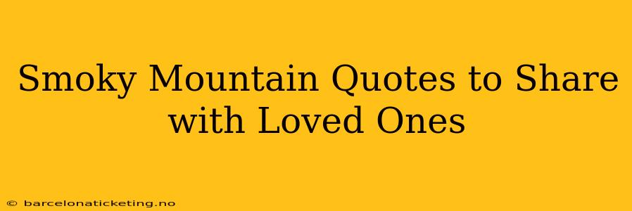 Smoky Mountain Quotes to Share with Loved Ones
