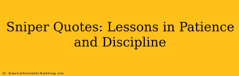 Sniper Quotes: Lessons in Patience and Discipline