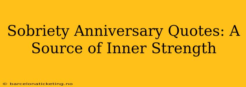 Sobriety Anniversary Quotes: A Source of Inner Strength