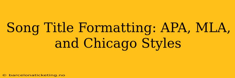 Song Title Formatting: APA, MLA, and Chicago Styles