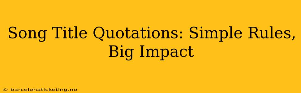 Song Title Quotations: Simple Rules, Big Impact