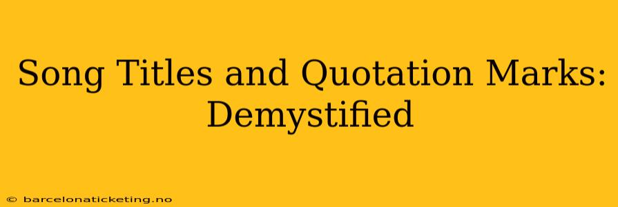 Song Titles and Quotation Marks: Demystified