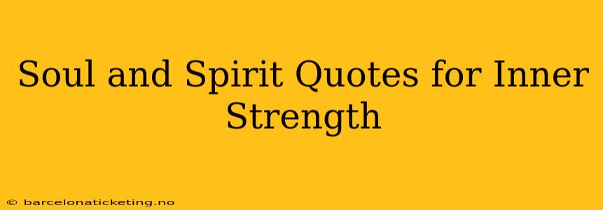Soul and Spirit Quotes for Inner Strength