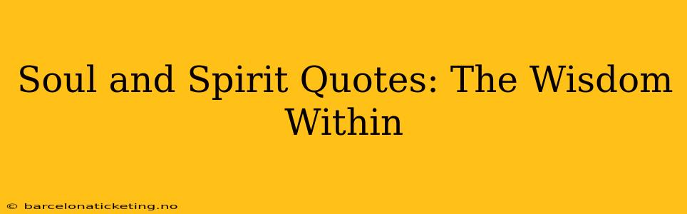 Soul and Spirit Quotes: The Wisdom Within