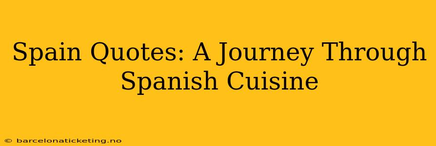 Spain Quotes: A Journey Through Spanish Cuisine