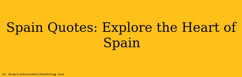 Spain Quotes: Explore the Heart of Spain