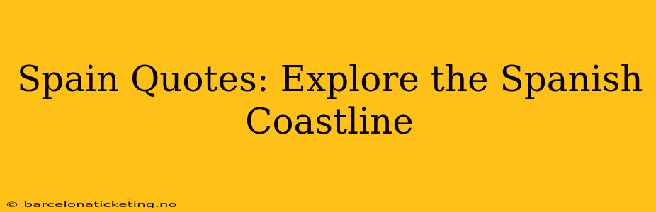 Spain Quotes: Explore the Spanish Coastline