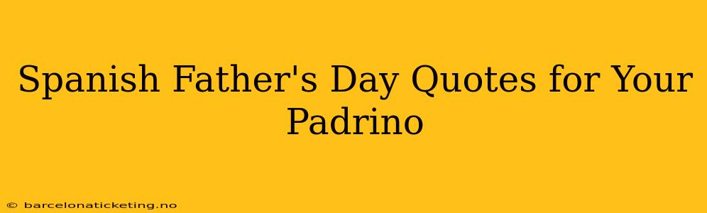 Spanish Father's Day Quotes for Your Padrino