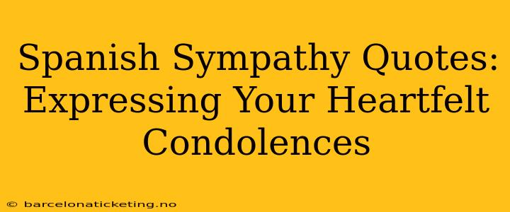 Spanish Sympathy Quotes:  Expressing Your Heartfelt Condolences