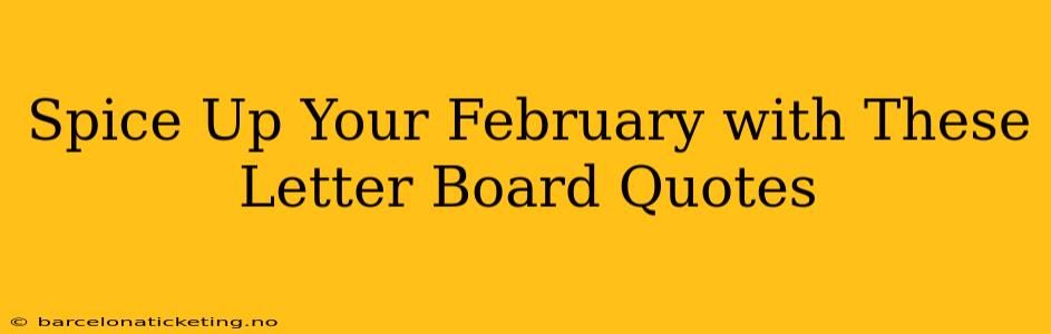 Spice Up Your February with These Letter Board Quotes