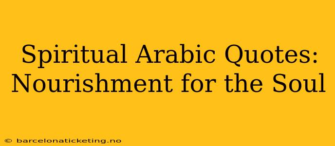 Spiritual Arabic Quotes: Nourishment for the Soul