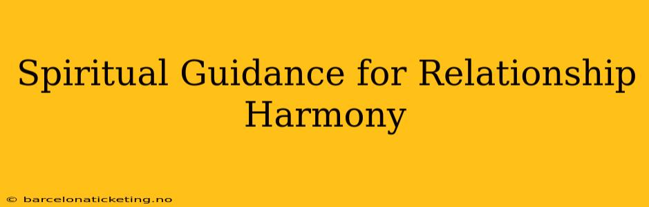 Spiritual Guidance for Relationship Harmony