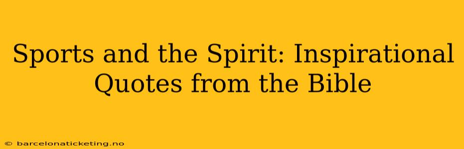 Sports and the Spirit: Inspirational Quotes from the Bible