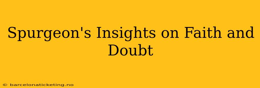Spurgeon's Insights on Faith and Doubt