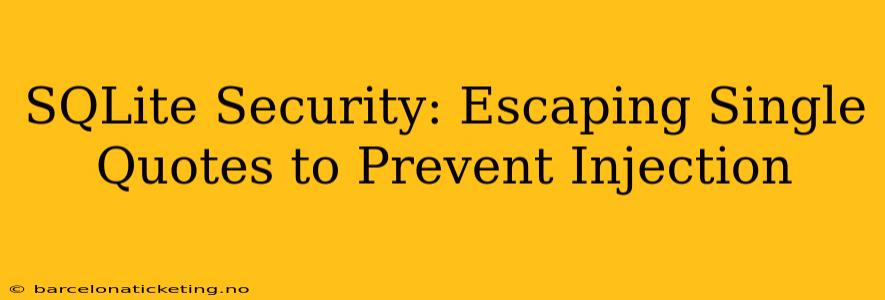 SQLite Security: Escaping Single Quotes to Prevent Injection