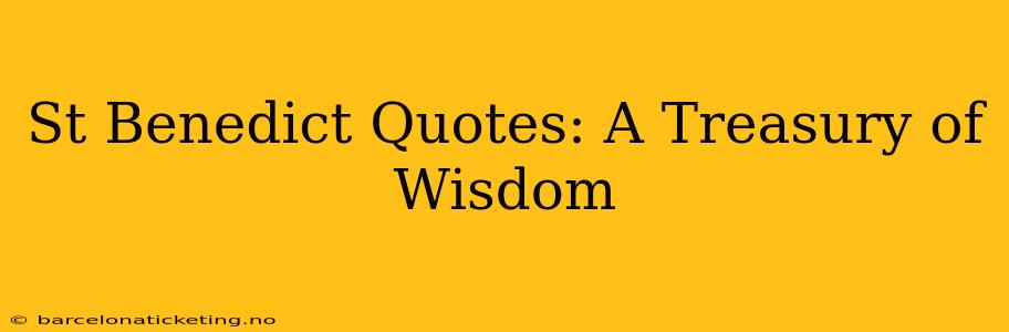 St Benedict Quotes: A Treasury of Wisdom
