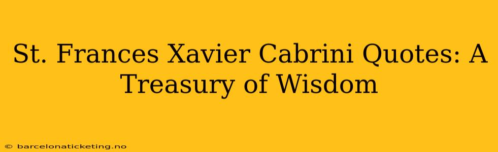 St. Frances Xavier Cabrini Quotes: A Treasury of Wisdom