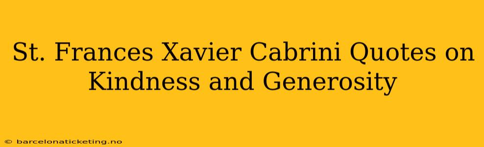 St. Frances Xavier Cabrini Quotes on Kindness and Generosity